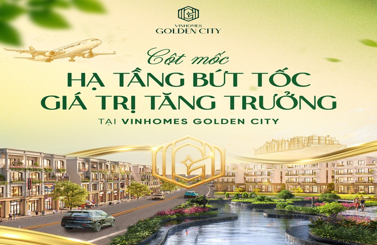 CỘT MỐC HẠ TẦNG BỨT TỐC - THỜI ĐIỂM VÀNG SỞ HỮU VINHOMES GOLDEN CITY